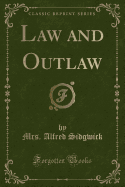 Law and Outlaw (Classic Reprint)