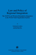 Law and Policy of Regional Integration: The NAFTA and Western Hemispheric Integration in the World Trade Organization System: The NAFTA and Western Hemispheric Integration in the World Trade Organization System