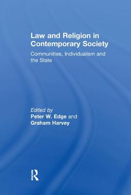 Law and Religion in Contemporary Society: Communities, Individualism and the State - Edge, Peter W, and Harvey, Graham