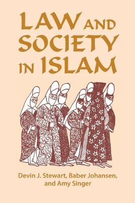 Law and Society in Islam - Stewart, Devin J, and Johansen, Baber, and Singer, Amy
