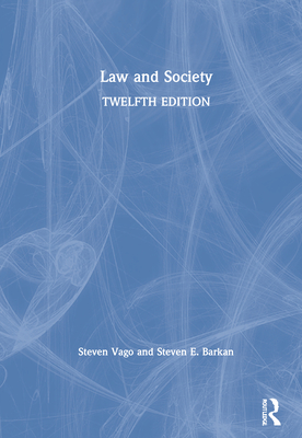 Law and Society: Twelfth Edition - Vago, Steven, and Barkan, Steven E.