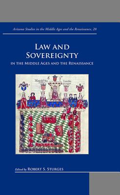 Law and Sovereignty in the Middle Ages and the Renaissance - Sturges, Robert S, Professor, B.A., M.A., PH.D. (Editor)