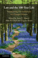 Law and the 100-Year Life: Transforming Our Institutions for a Longer Lifespan