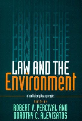 Law and the Environment: A Multidisciplinary Reader - Percival, Robert