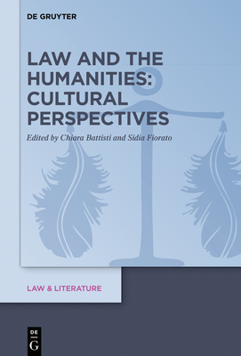 Law and the Humanities: Cultural Perspectives - Battisti, Chiara (Editor), and Fiorato, Sidia (Editor)