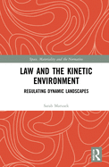 Law and the Kinetic Environment: Regulating Dynamic Landscapes