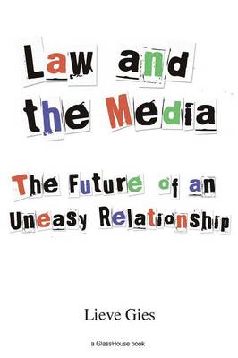 Law and the Media: The Future of an Uneasy Relationship - Gies, Lieve