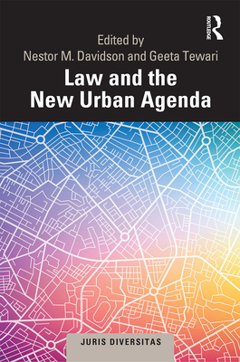 Law and the New Urban Agenda - Davidson, Nestor M (Editor), and Tewari, Geeta (Editor)