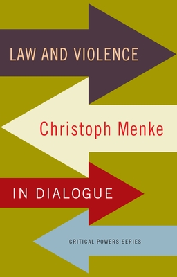 Law and Violence: Christoph Menke in Dialogue - Menke, Christoph