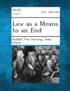 Law as a Means to an End - Von Ihering, Rudolf, and Husik, Isaac