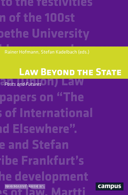 Law Beyond the State: Pasts and Futures Volume 18 - Hofmann, Rainer, Pro (Editor), and Kadelbach, Stefan (Editor)