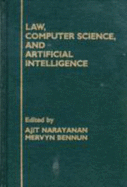 Law, Computer Science, and Artificial: Intelligence - Narayanan, Ajit