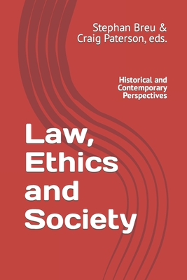 Law, Ethics and Society: Historical and Contemporary Perspectives - Breu, Stephan U, and Paterson, Craig (Editor)