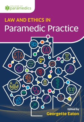 Law & Ethics for Paramedics: An Essential Guide - Eaton, Georgette