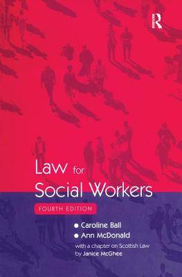 Law for Social Workers - Ball, Caroline, and McDonald, Ann