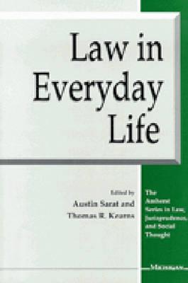Law in Everyday Life - Sarat, Austin (Editor), and Kearns, Thomas R (Editor)