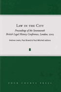 Law in the City: Proceedings of the Seventeenth British Legal History Conference 2005