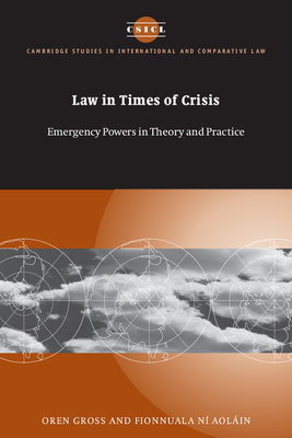 Law in Times of Crisis: Emergency Powers in Theory and Practice - Gross, Oren, and N Aolin, Fionnuala