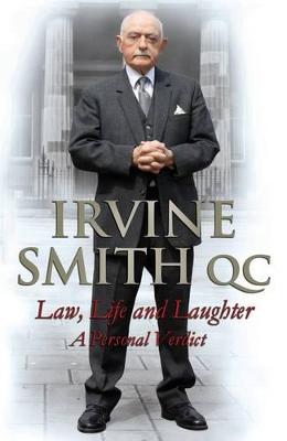 Law, Life and Laughter: A Personal Verdict - Smith, Irvine, QC