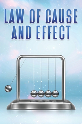 Law of Cause and Effect: Laws of the Universe #4 - Lee, Sherry