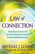 Law of Connection: The Science of Using NLP to Create Ideal Personal and Professional Relationships