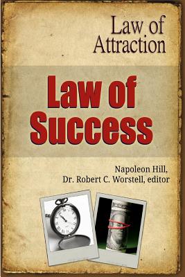 Law of Success - Law of Attraction - Worstell, Editor Robert C, Dr., and Hill, Napoleon