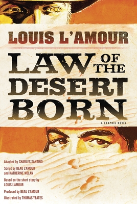 Law of the Desert Born (Graphic Novel): A Graphic Novel - L'Amour, Louis, and Santino, Charles (Adapted by), and L'Amour, Beau