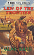 Law of the Frontier - Irwin, Alan