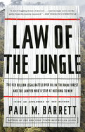 Law of the Jungle: The $19 Billion Legal Battle Over Oil in the Rain Forest and the Lawyer Who'd Stop at Nothing to Win