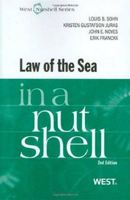 Law of the Sea in a Nutshell - Sohn, Louis B, and Gustafson Juras, Kristen, and Noyes, John E