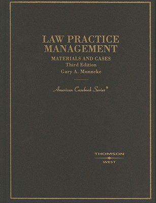 Law Practice Management: Materials and Cases - Munneke, Gary A