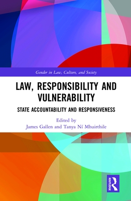 Law, Responsibility and Vulnerability: State Accountability and Responsiveness - Gallen, James (Editor), and N Mhuirthile, Tanya (Editor)