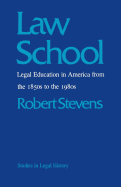 Law School: Legal Education in America from the 1850s to the 1980s