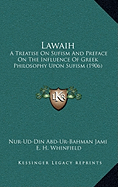 Lawaih: A Treatise On Sufism And Preface On The Influence Of Greek Philosophy Upon Sufism (1906)