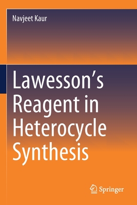 Lawesson's Reagent in Heterocycle Synthesis - Kaur, Navjeet