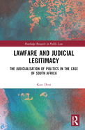 Lawfare and Judicial Legitimacy: The Judicialisation of Politics in the case of South Africa