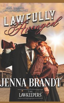 Lawfully Avenged: Inspirational Christian Historical Western - Lawkeepers, The, and Brandt, Jenna