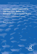 Lawless v Ireland (1957-1961): The First Case Before the European Court of Human Rights: An International Miscarriage of Justice?