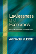 Lawlessness and Economics: Alternative Modes of Governance - Dixit, Avinash K