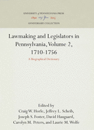 Lawmaking and Legislators in Pennsylvania, Volume 2, 1710-1756: A Biographical Dictionary