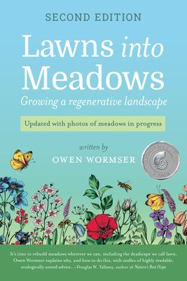 Lawns Into Meadows, 2nd Edition: Growing a Regenerative Landscape - Wormser, Owen