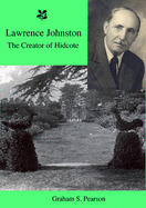 Lawrence Johnston: The Creator of Hidcote