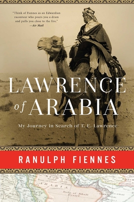 Lawrence of Arabia: My Journey in Search of T. E. Lawrence - Fiennes, Ranulph