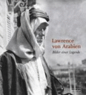 Lawrence Von Arabien. Bilder Einer Legende