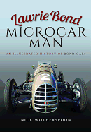 Lawrie Bond, Microcar Man: An Illustrated History of Bond Cars