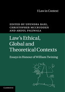 Law's Ethical, Global and Theoretical Contexts: Essays in Honour of William Twining