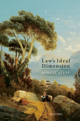 Law's Ideal Dimension - Alexy, Robert