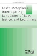 Laws Metaphors: Interrogating Languages of Law, Justice and Legitimacy