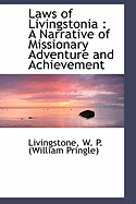 Laws of Livingstonia: A Narrative of Missionary Adventure and Achievement