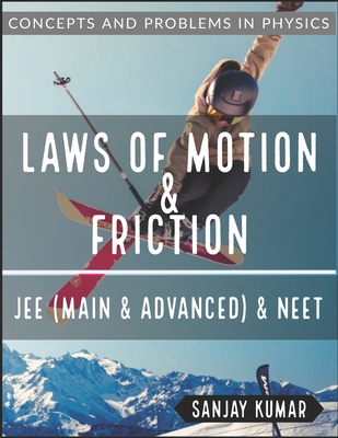 Laws of Motion and Friction: Mechanics - Kumar, Sanjay